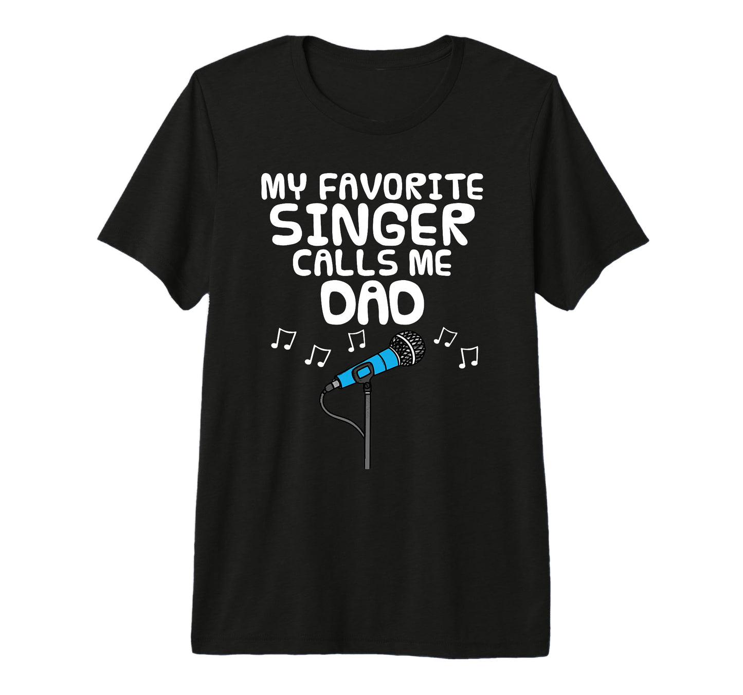 Mens My Favorite Singer Calls Me Dad T-Shirt - Aesthetic Graphic Unisex - T-Shirt, Sweatshirt, Hoodie