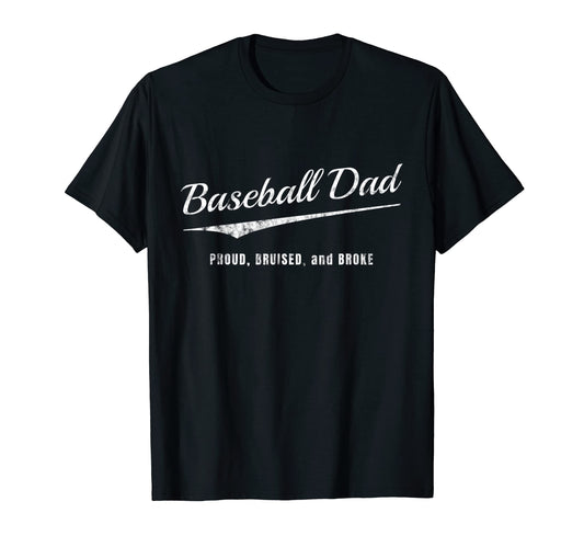 Baseball Dad Proud Bruised And Broke T-Shirt - Novelty Apparel Men Women - T-Shirt, Sweatshirt, Hoodie