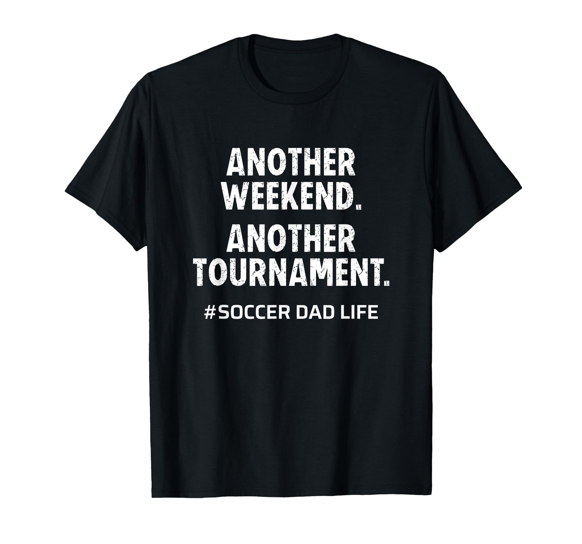 Soccer Dad Life Another Weekend Another T-Shirt - Streetwear Style Unisex - T-Shirt, Sweatshirt, Hoodie
