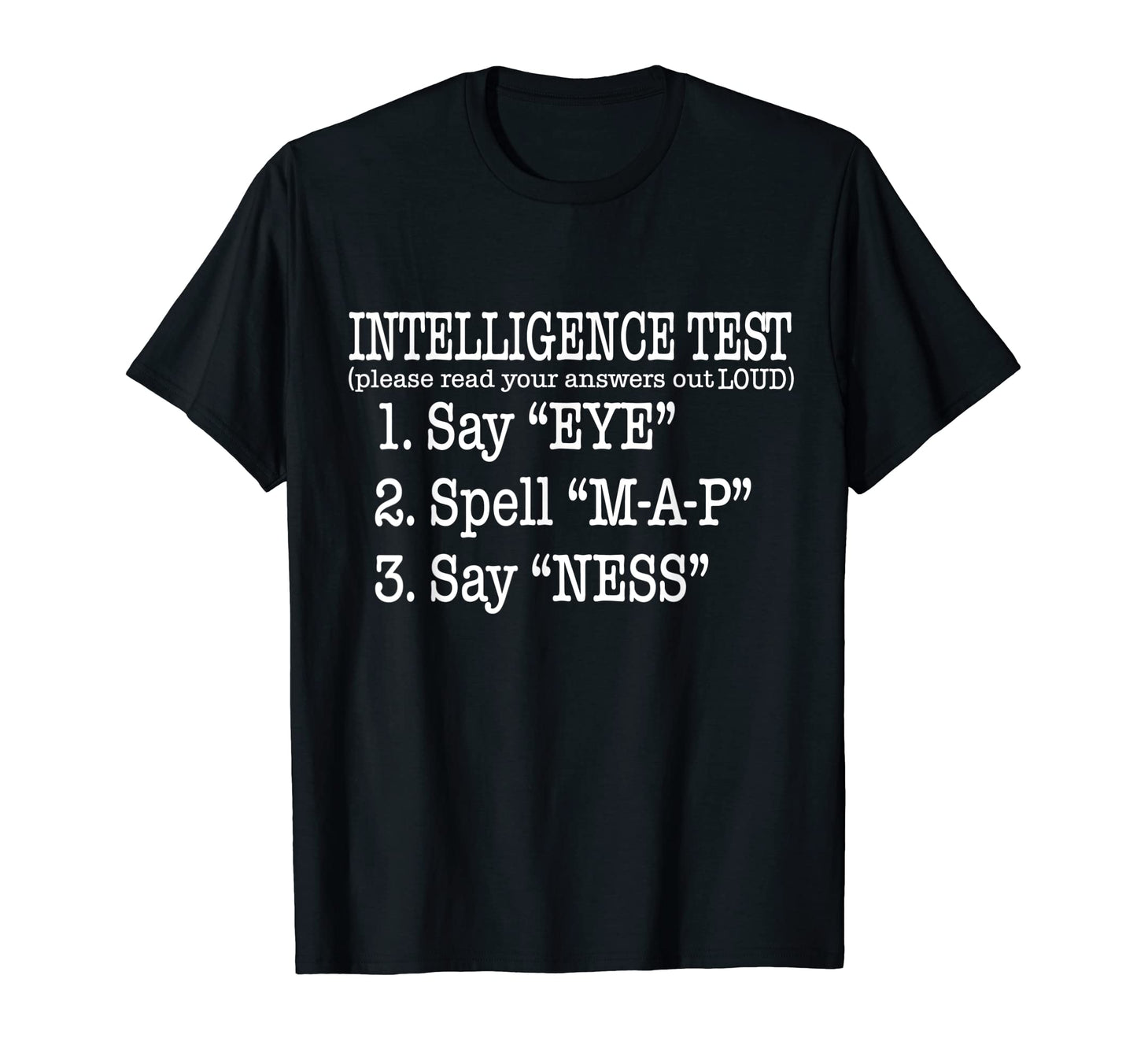 Intelligence Test Say Eye M P Ness T-Shirt - Trendy Graphic Men Women - T-Shirt, Sweatshirt, Hoodie