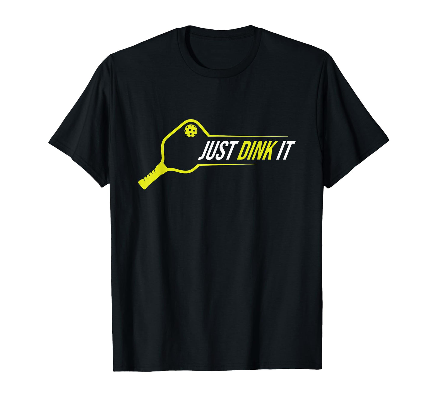 Pickleball Funny Just Dink It T-Shirt - Unique Graphic for Adults - T-Shirt, Sweatshirt, Hoodie