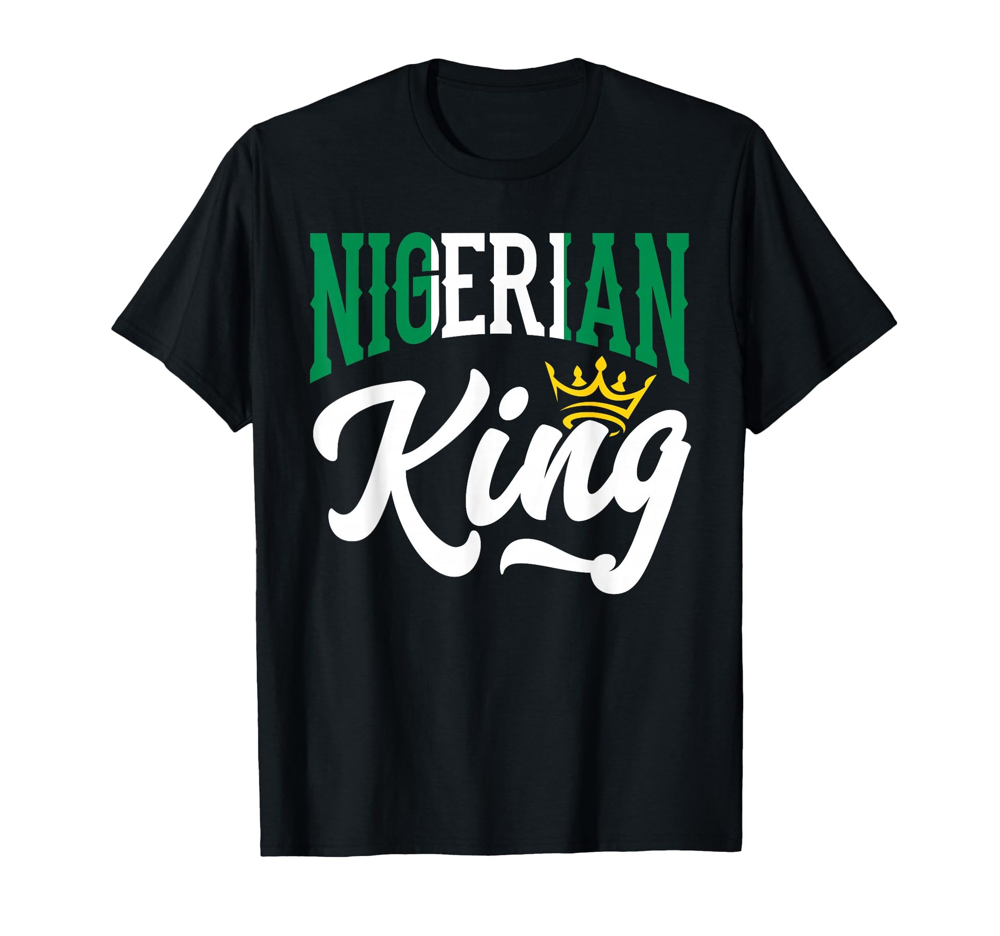 Nigerian King Nigeria Nigerian Nigeria T-Shirt - Trendy Graphic Men Women - T-Shirt, Sweatshirt, Hoodie