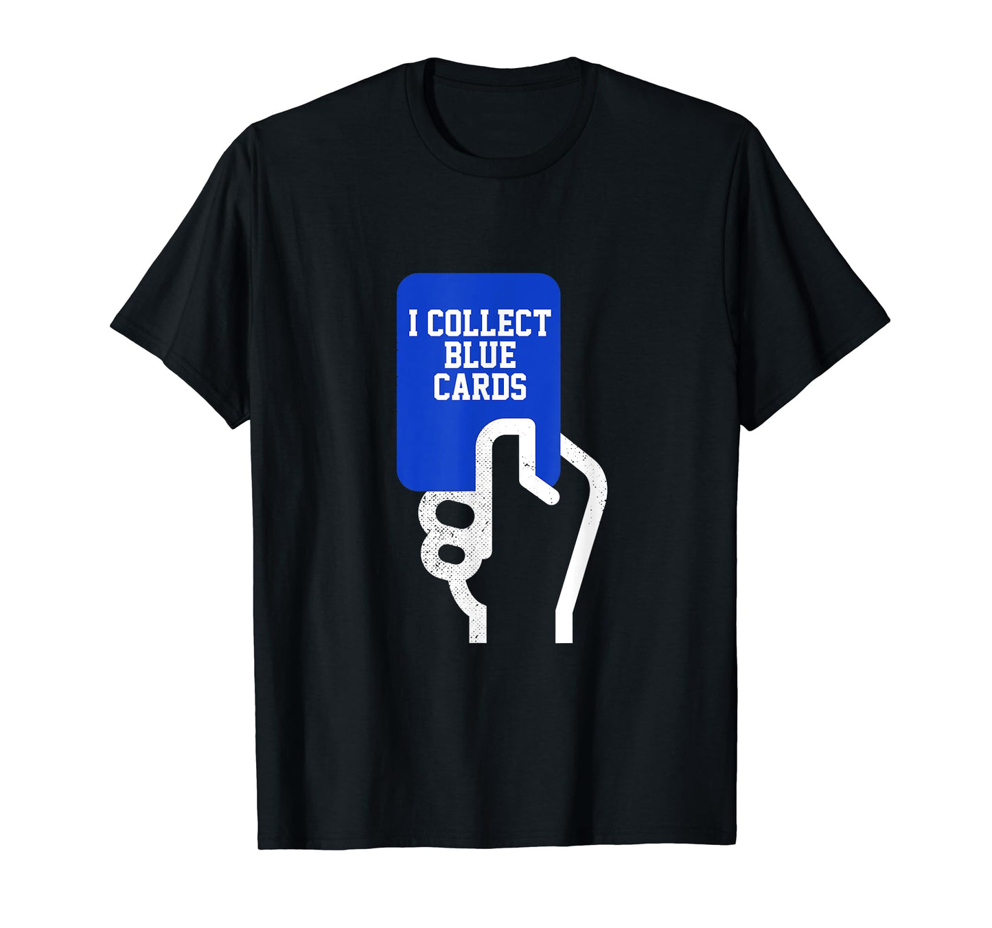 I Collect Blue Cards Funny Soccer Player T-Shirt - Custom Art Print Unisex - T-Shirt, Sweatshirt, Hoodie
