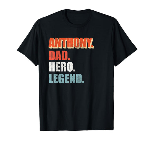 Anthony Dad Hero Legend Great Gift T-Shirt - Casual Everyday Wear Unisex - T-Shirt, Sweatshirt, Hoodie
