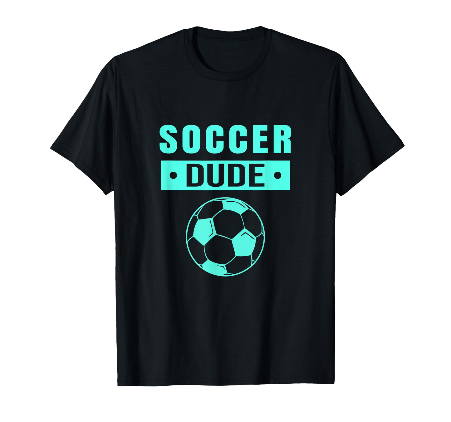 Soccer Dude Novelty Dude T-Shirt - Graphic Print for Adults - T-Shirt, Sweatshirt, Hoodie
