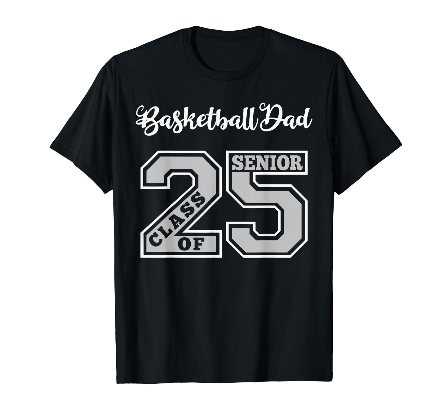 Senior Basketball Dad 2025 Basketball T-Shirt - Graphic Print for Adults - T-Shirt, Sweatshirt, Hoodie