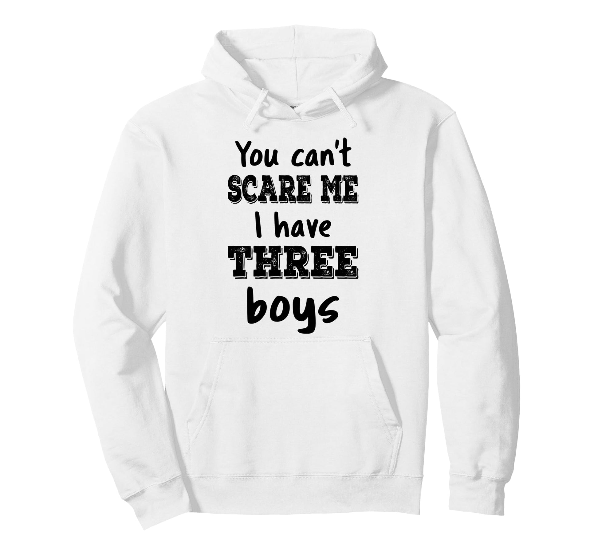 You Cant Scare Me I Have Three Mom 3 Sons Hoodie - Unique Graphic Unisex - T-Shirt, Sweatshirt, Hoodie