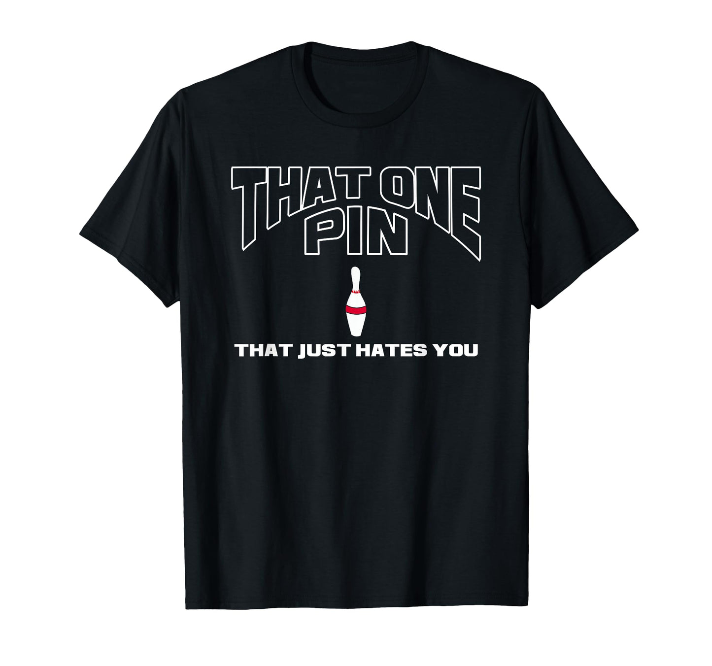 Bowling That One Pin That Just Hates T-Shirt - Trendy Graphic for Adults - T-Shirt, Sweatshirt, Hoodie