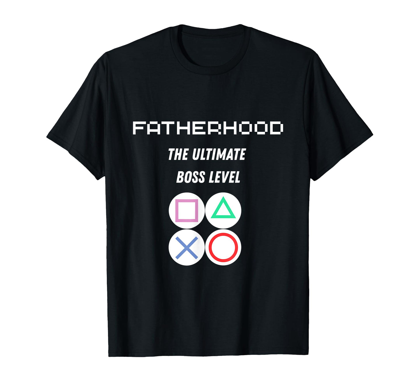 Fatherhood Ultimate Boss Level Funny T-Shirt - Unique Graphic Men Women - T-Shirt, Sweatshirt, Hoodie