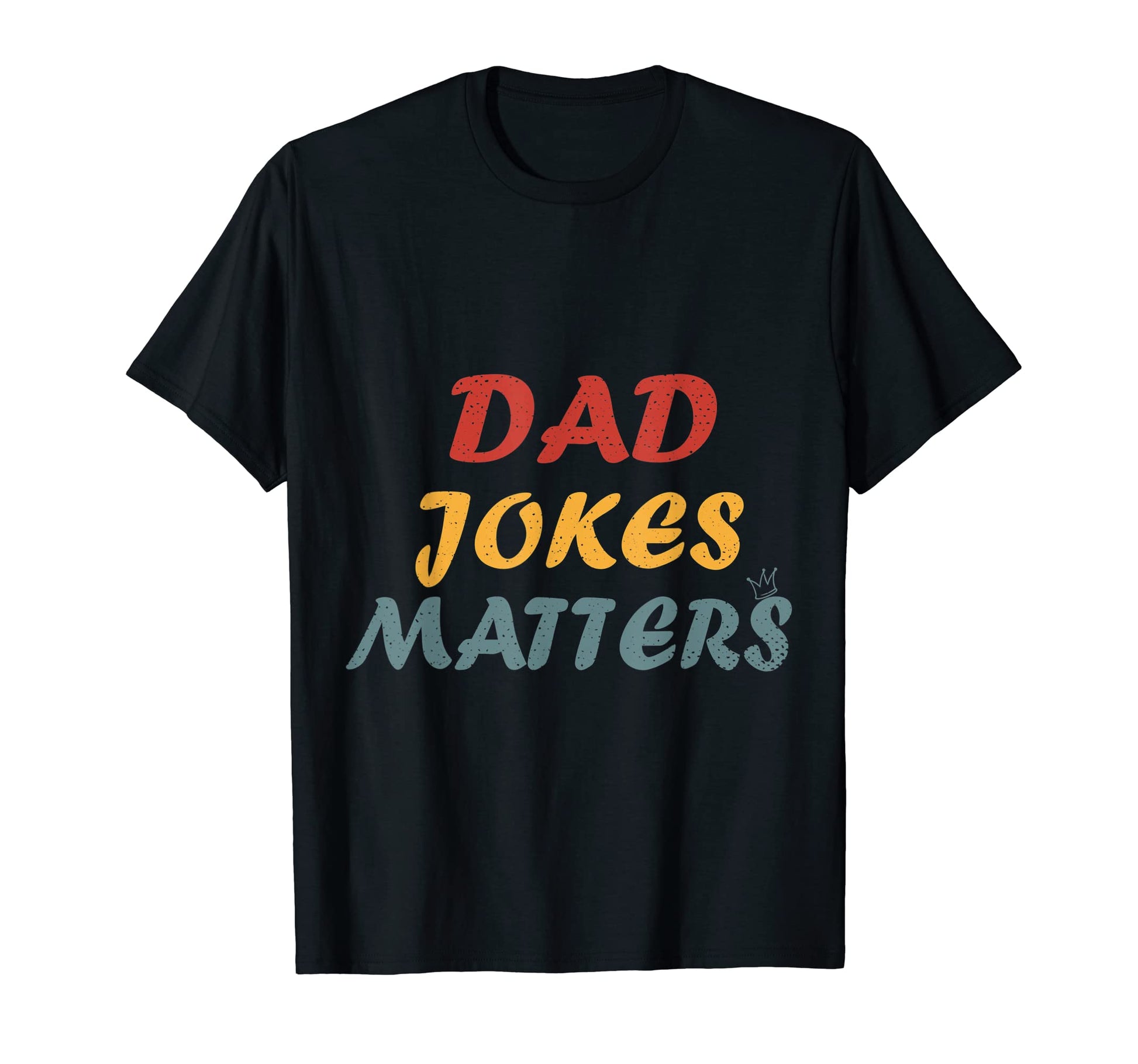 Dad Joke Matter Funny Gift T-Shirt - Custom Art Print Men Women - T-Shirt, Sweatshirt, Hoodie