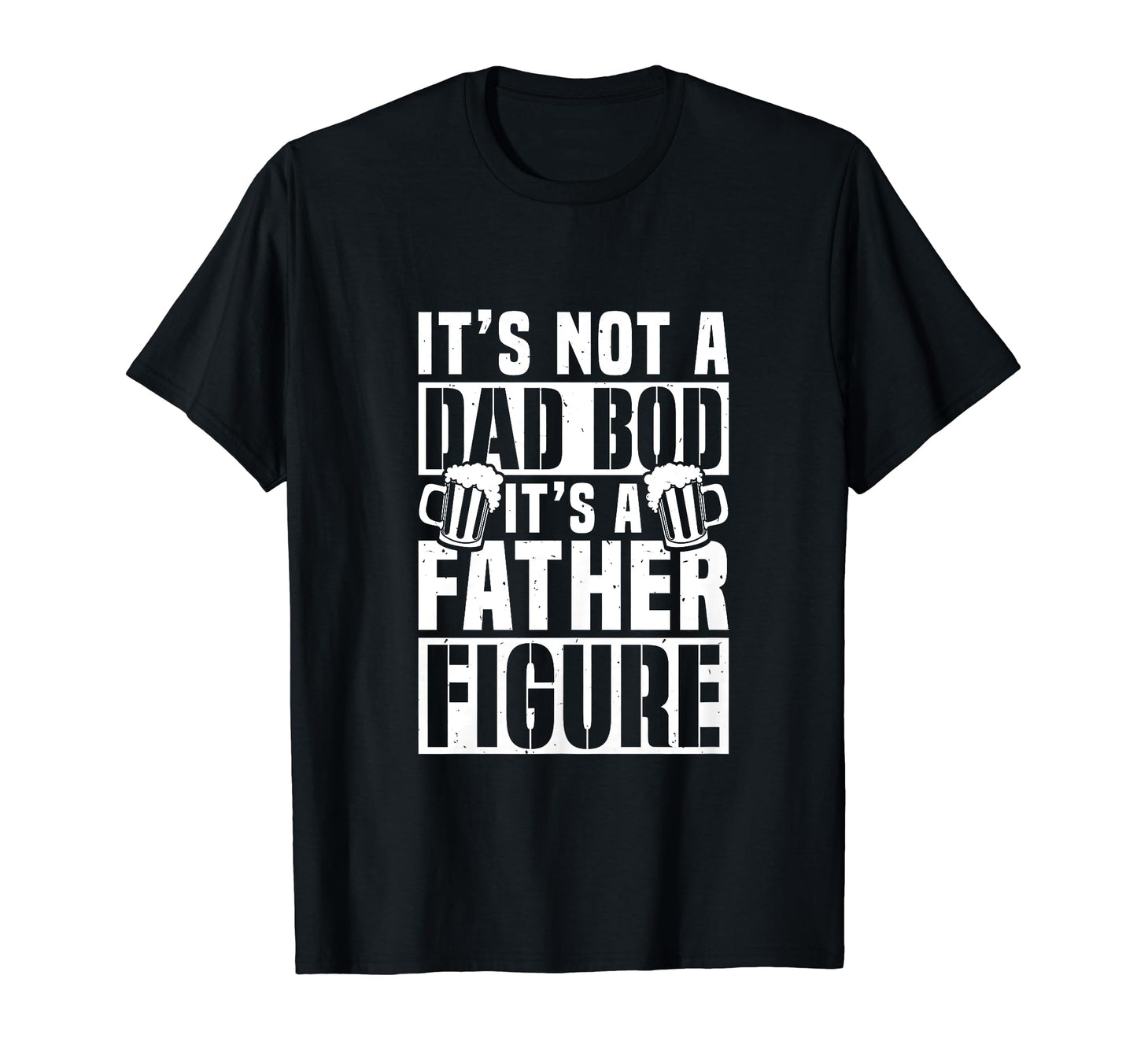 Dad Bod Father Figure Beer Dad Jokes T-Shirt - Unique Graphic Men Women - T-Shirt, Sweatshirt, Hoodie