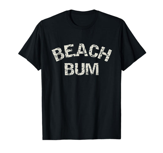 Beach Bum Vacation Beach T-Shirt - Casual Everyday Wear Men Women - T-Shirt, Sweatshirt, Hoodie