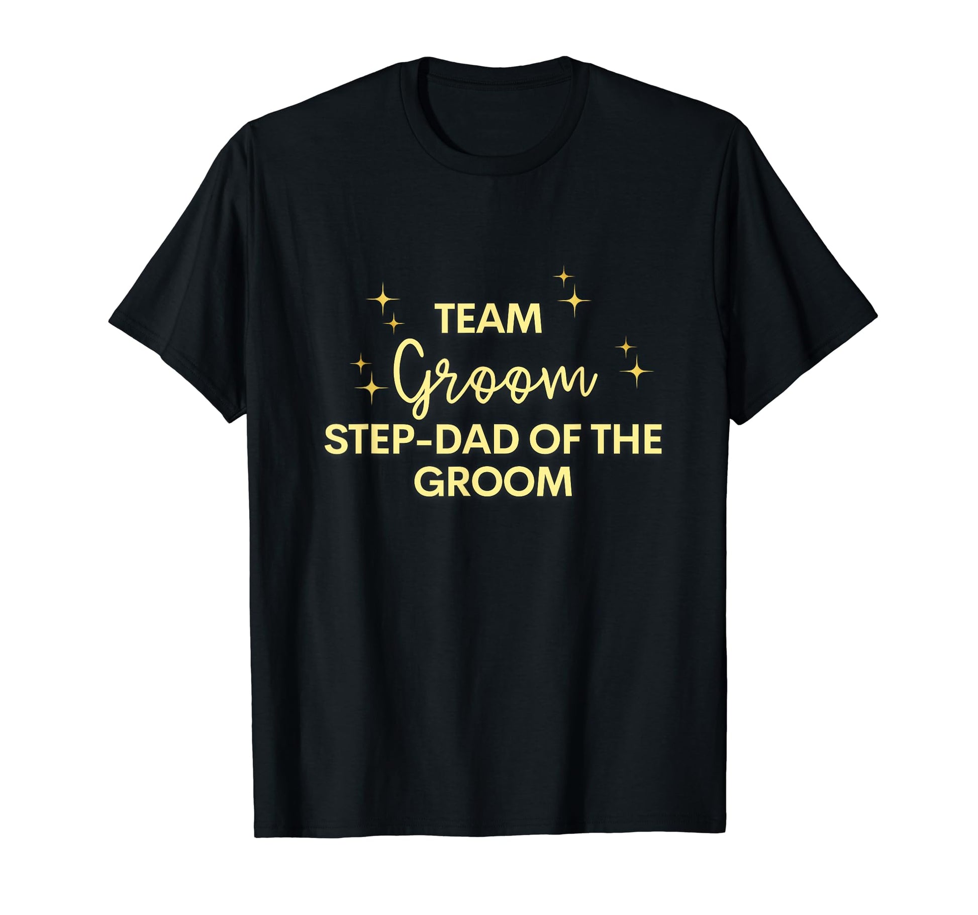 Celebrate Step Dad Groom Team Groom T-Shirt - Streetwear Style for Adults - T-Shirt, Sweatshirt, Hoodie
