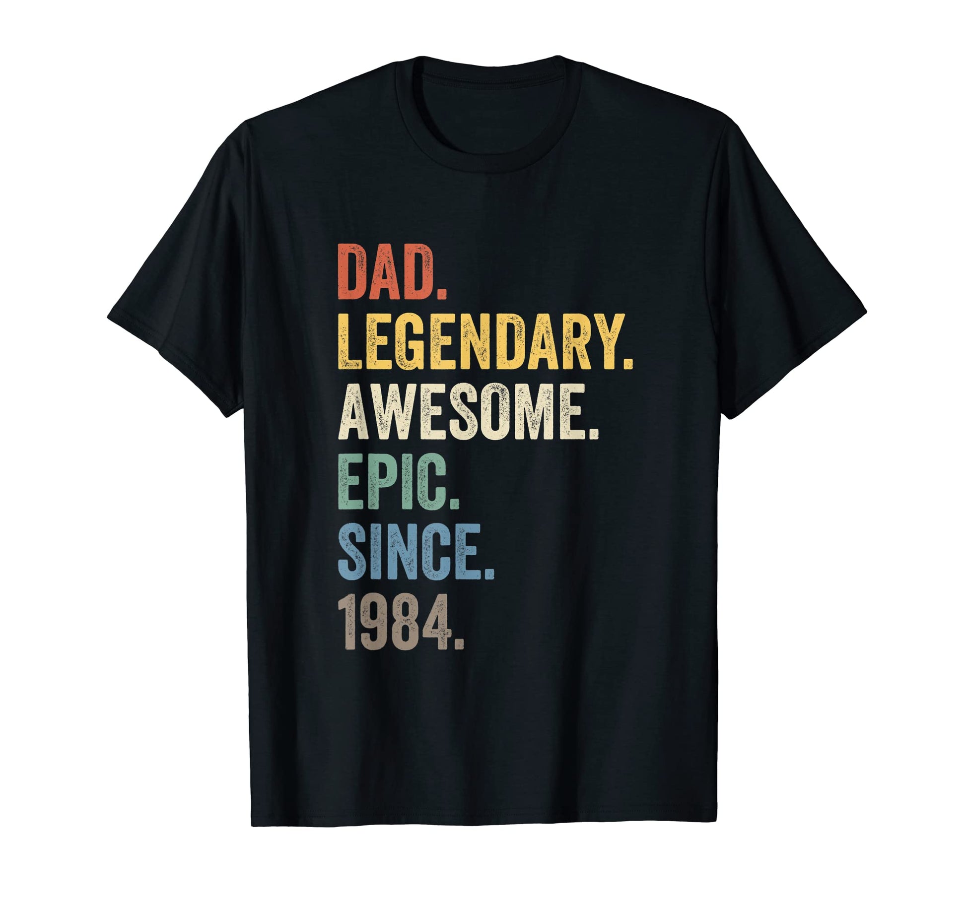 Dad Legendary Awesome Epic Since 1984 T-Shirt - Minimalist Print Unisex - T-Shirt, Sweatshirt, Hoodie