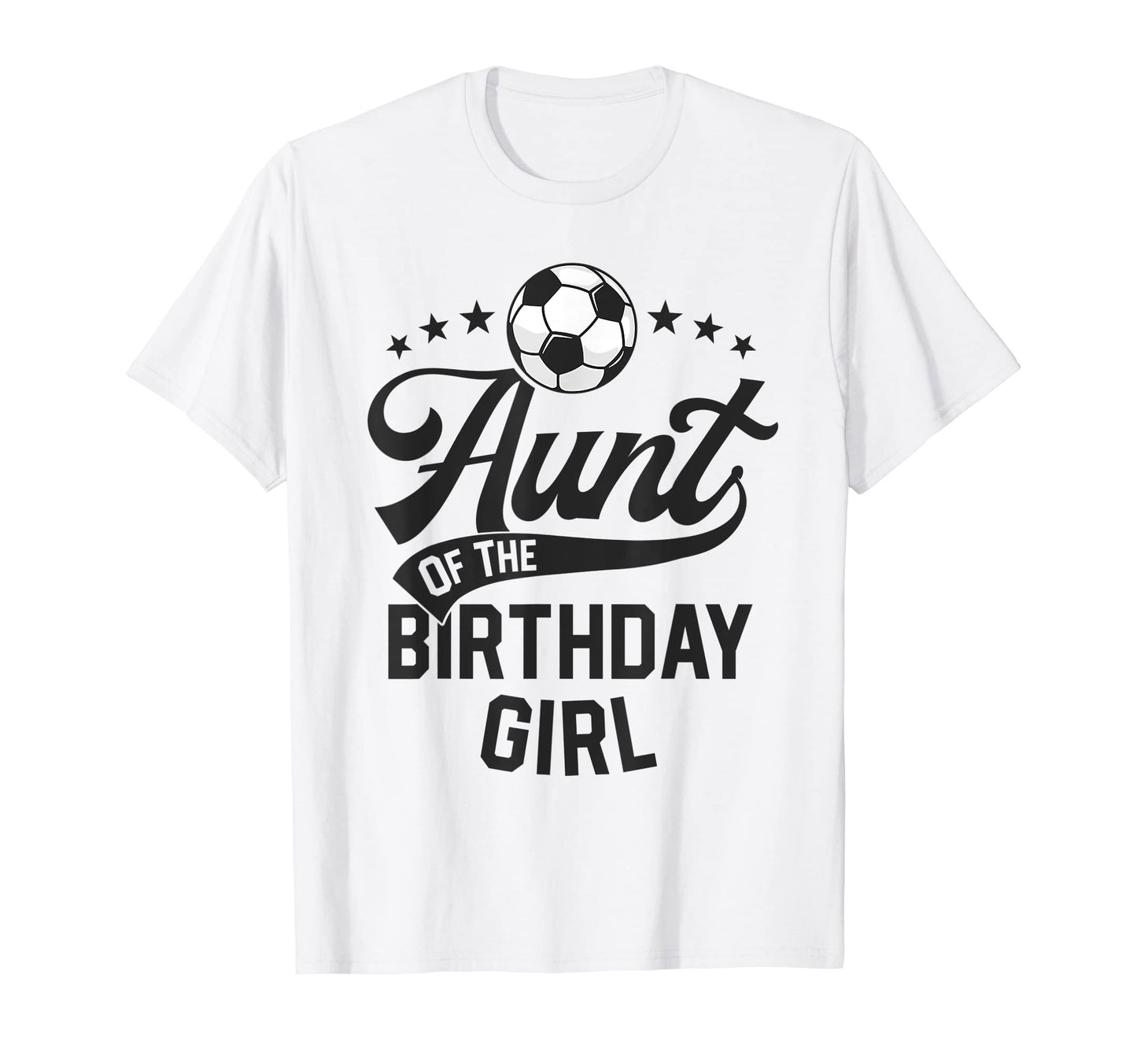Aunt Birthday Soccer Themed Party T-Shirt - Custom Art Print Men Women - T-Shirt, Sweatshirt, Hoodie