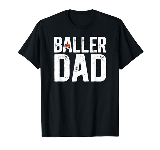 Baller Dad Proud Soccer Basketball Dad T-Shirt - Novelty Apparel Unisex - T-Shirt, Sweatshirt, Hoodie