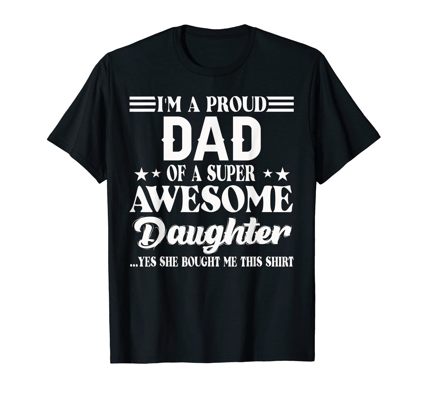 Best Dad Ever Im Proud Dad Super T-Shirt - Aesthetic Graphic Men Women - T-Shirt, Sweatshirt, Hoodie
