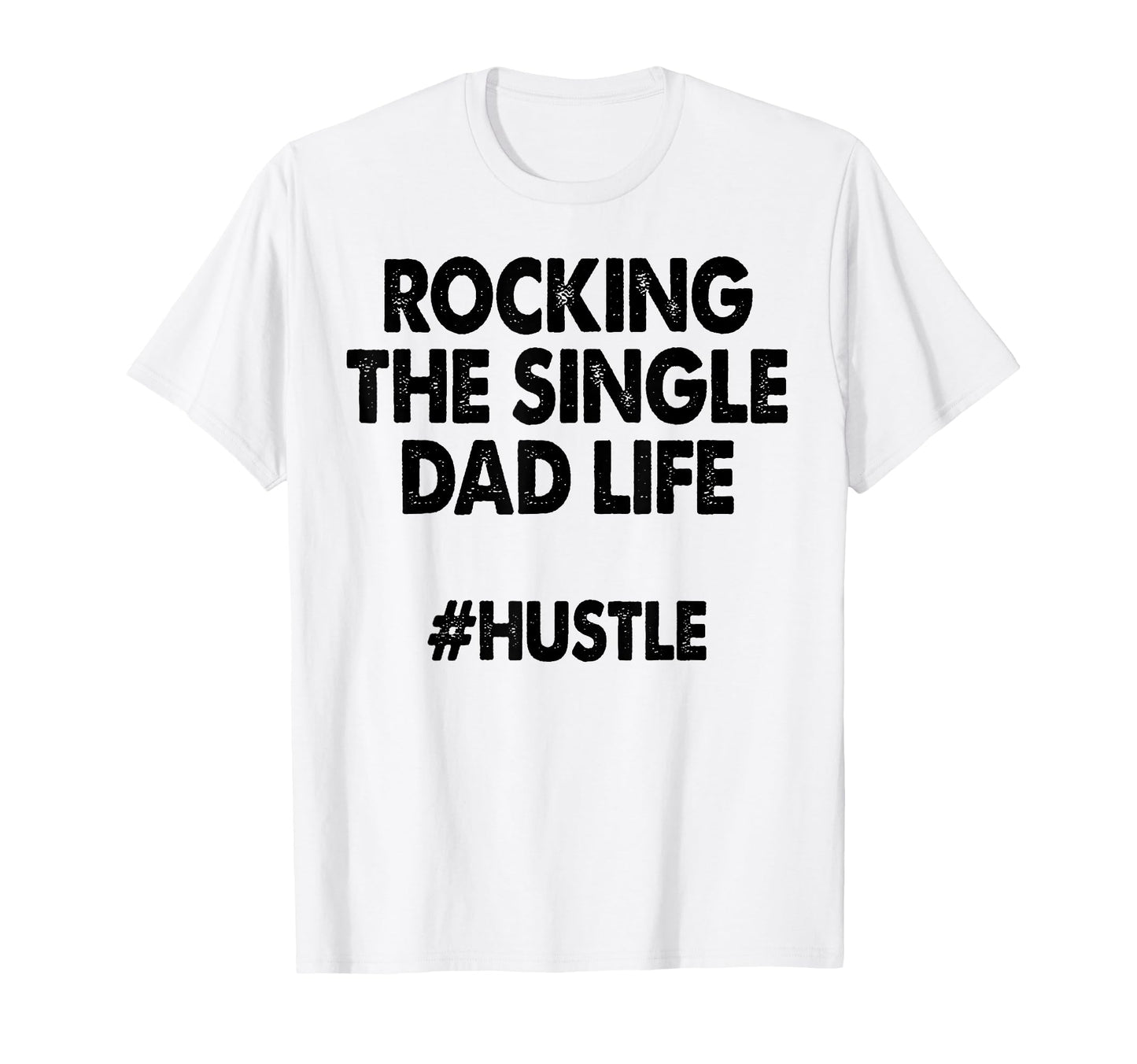 Rocking Single Dads Life Funny Family T-Shirt - Aesthetic Graphic Unisex - T-Shirt, Sweatshirt, Hoodie