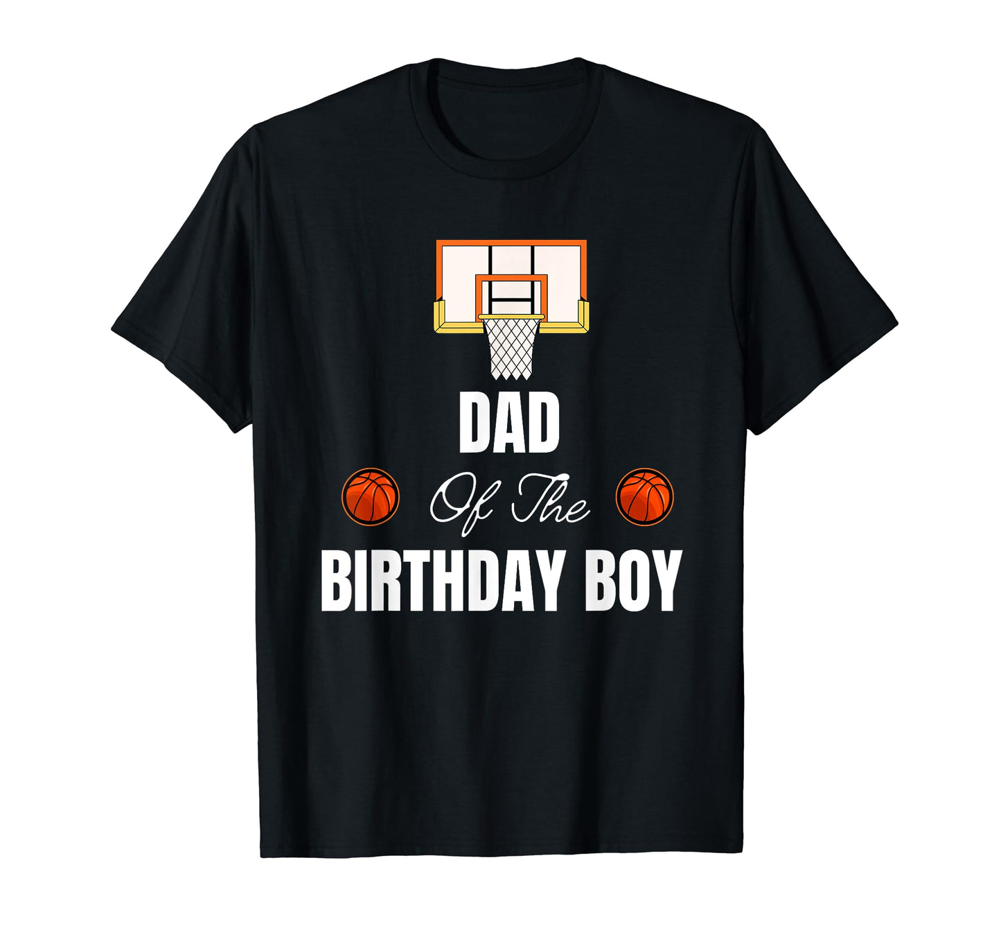 Funny Dad Birthday Basketball T-Shirt - Fun Novelty Design Unisex - T-Shirt, Sweatshirt, Hoodie