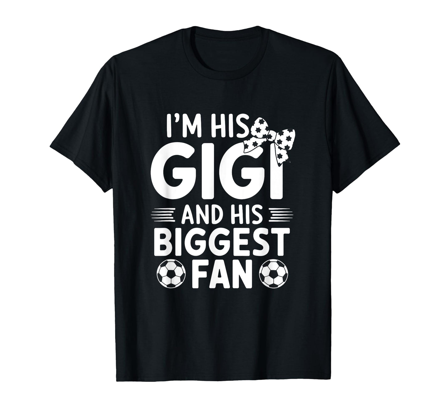 Im His Gigi And Biggest Fan Soccer T-Shirt - Novelty Apparel Unisex - T-Shirt, Sweatshirt, Hoodie