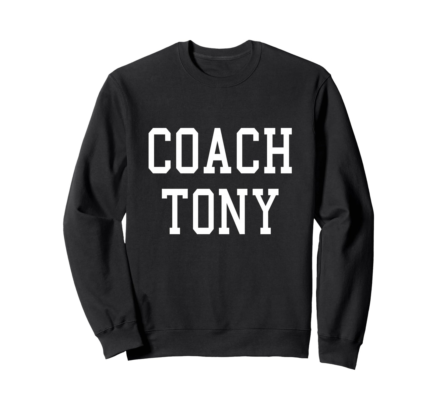 Coach Tony Custom Football Soccer Sweatshirt - Streetwear Style Men Women - T-Shirt, Sweatshirt, Hoodie