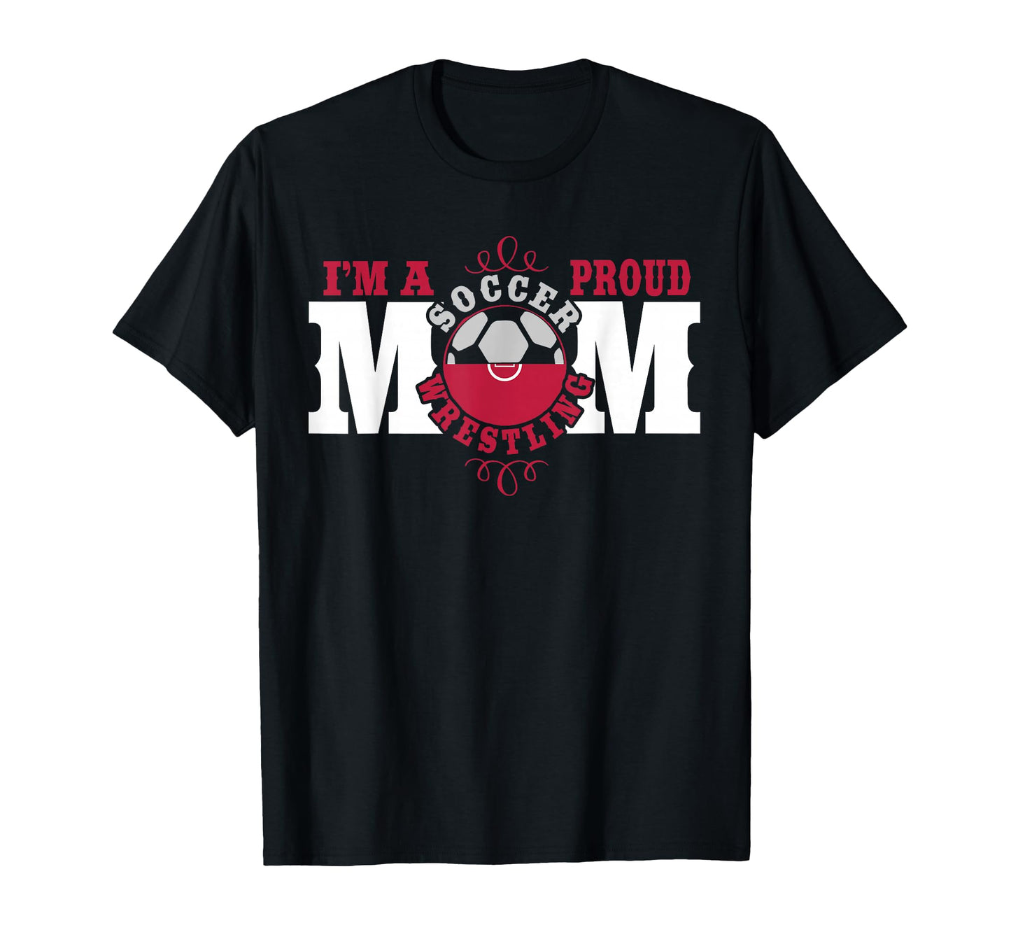 Im Proud Soccer Wrestling Mom T-Shirt - Casual Everyday Wear for Adults - T-Shirt, Sweatshirt, Hoodie