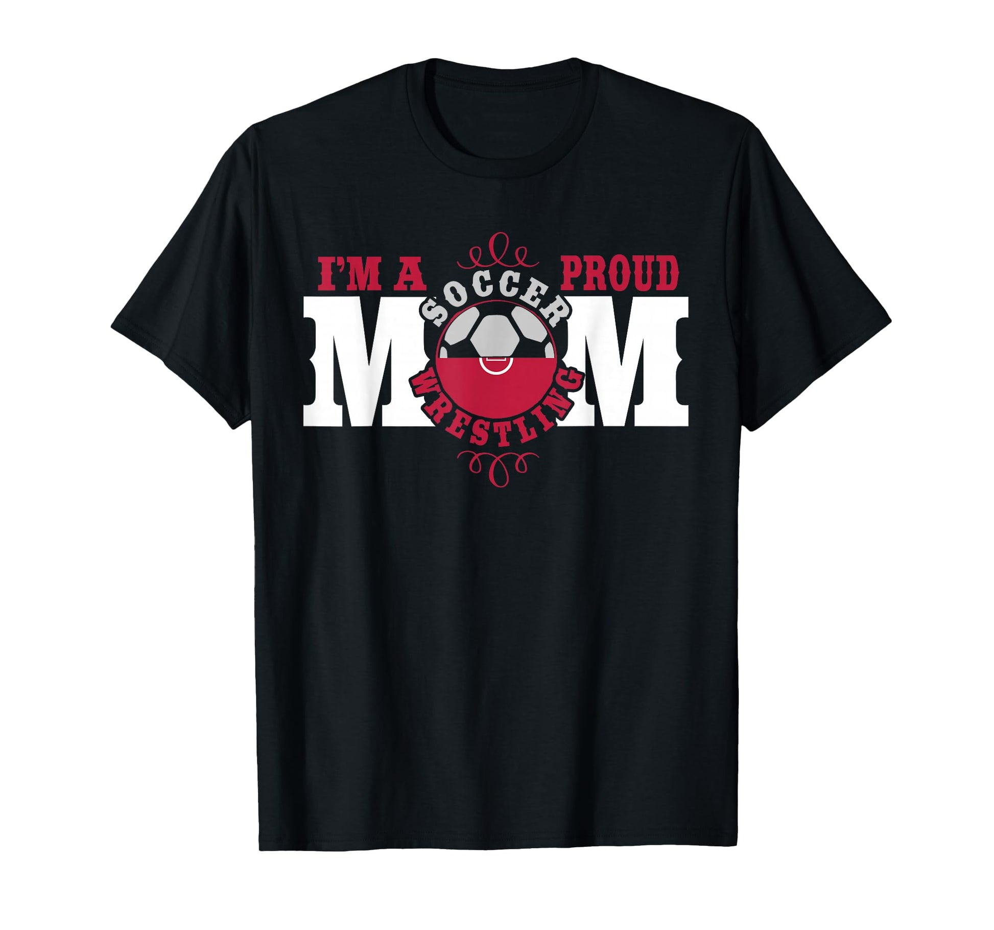 Im Proud Soccer Wrestling Mom T-Shirt - Casual Everyday Wear for Adults - T-Shirt, Sweatshirt, Hoodie