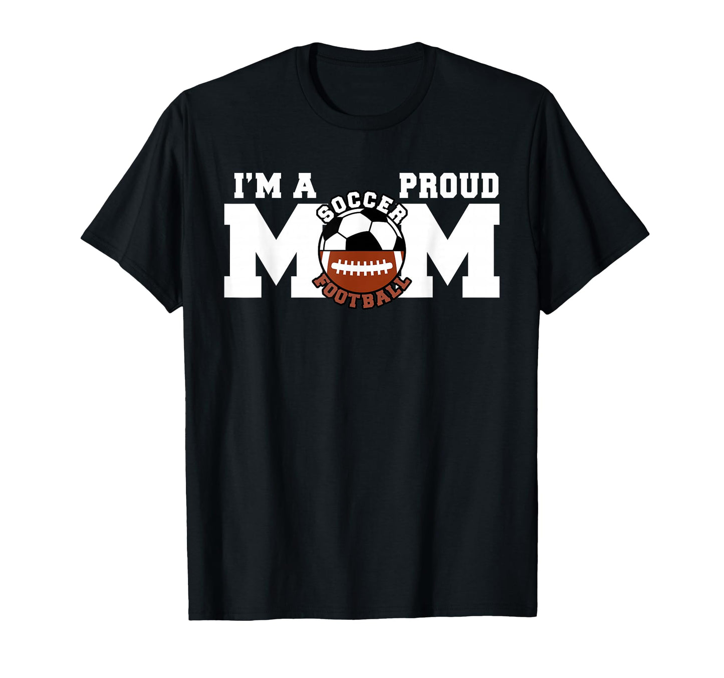 Im Proud Mom Funny Soccer Football Mom T-Shirt - Novelty Apparel for Adults - T-Shirt, Sweatshirt, Hoodie