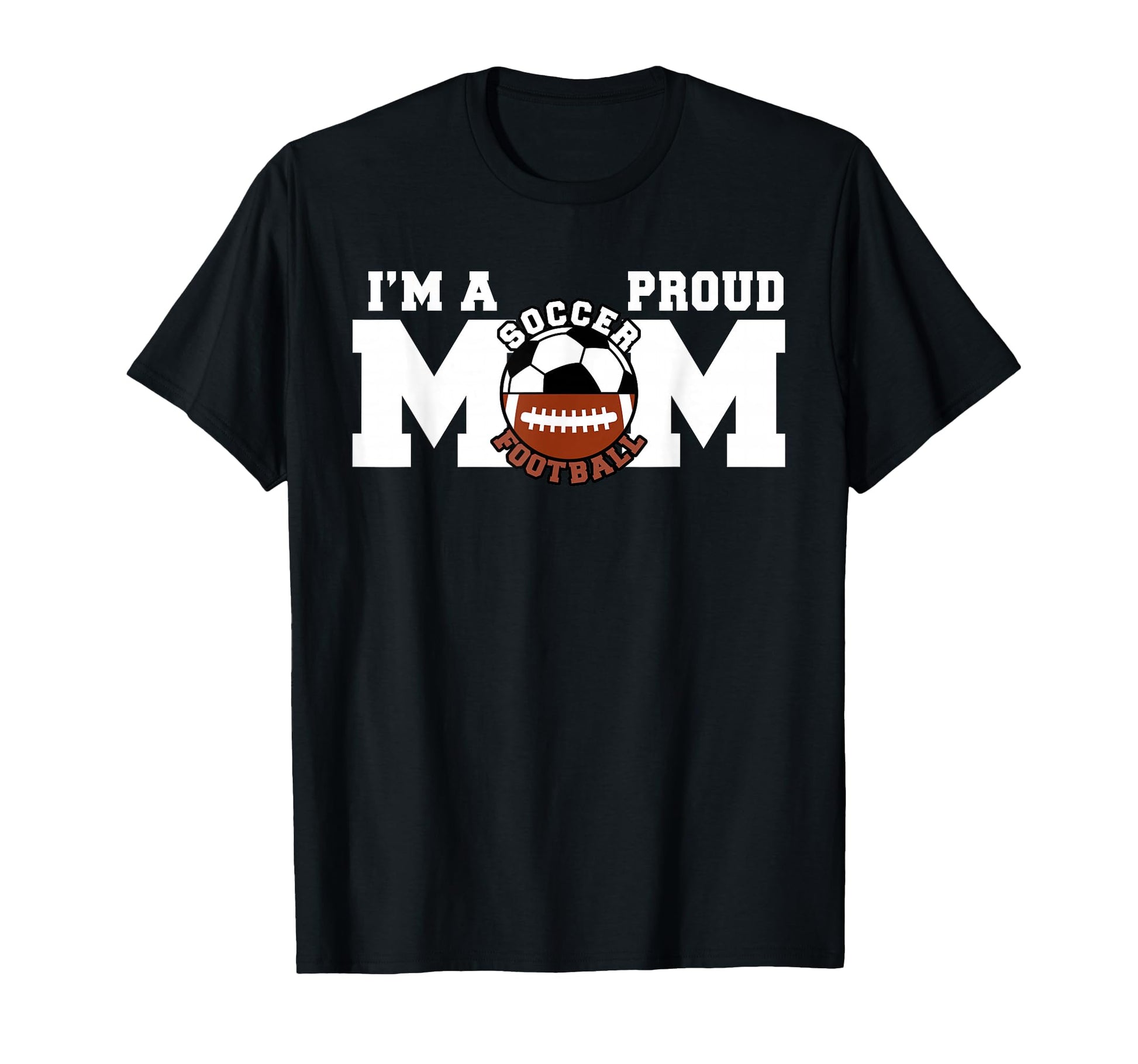 Im Proud Mom Funny Soccer Football Mom T-Shirt - Novelty Apparel for Adults - T-Shirt, Sweatshirt, Hoodie