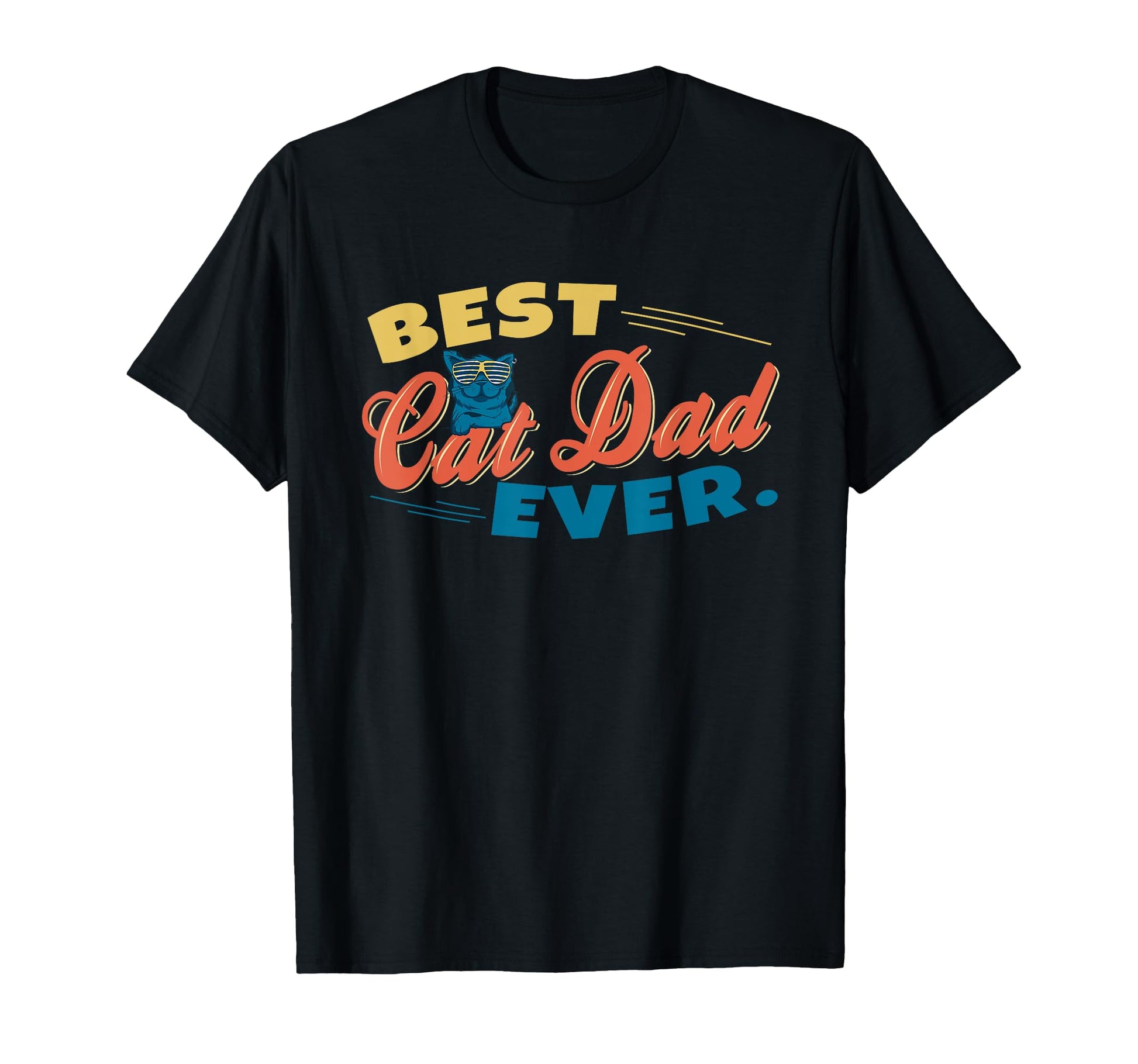 Best Cat Dad Ever T-Shirt - Streetwear Style for Adults - T-Shirt, Sweatshirt, Hoodie