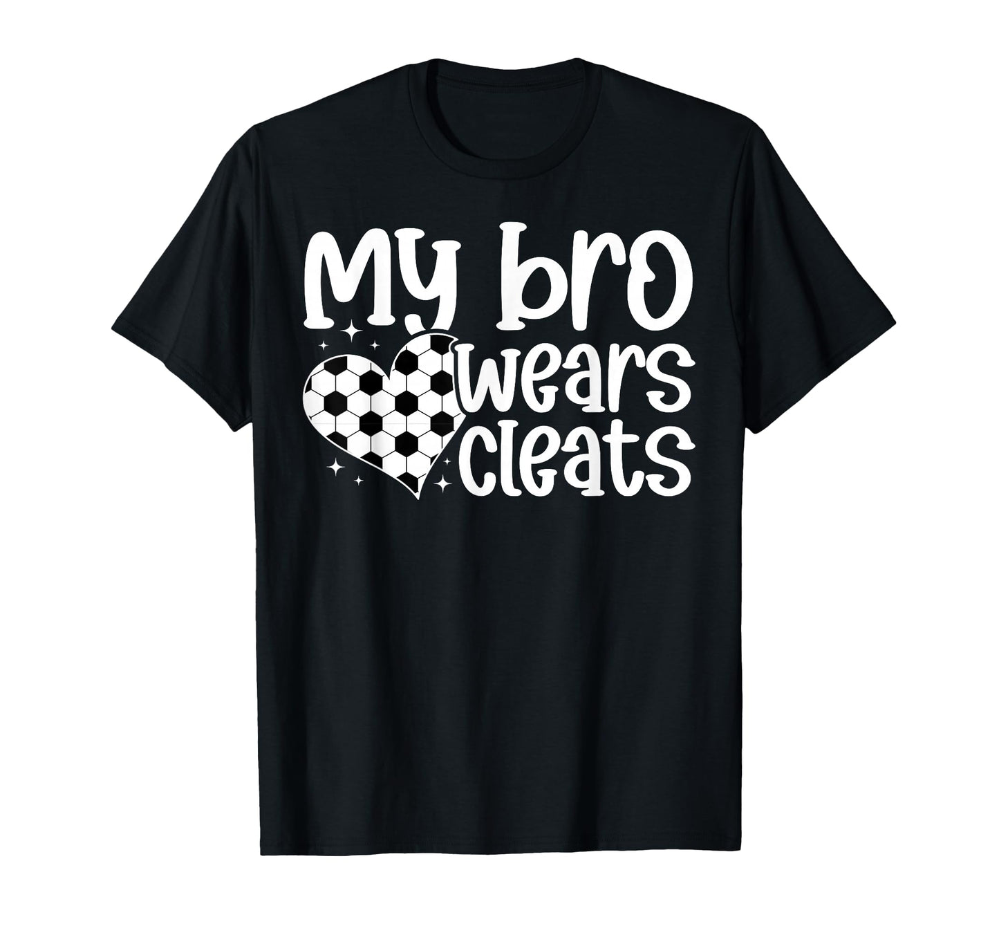 My Bro Wears Cleats Soccer Sister T-Shirt - Graphic Print for Adults - T-Shirt, Sweatshirt, Hoodie