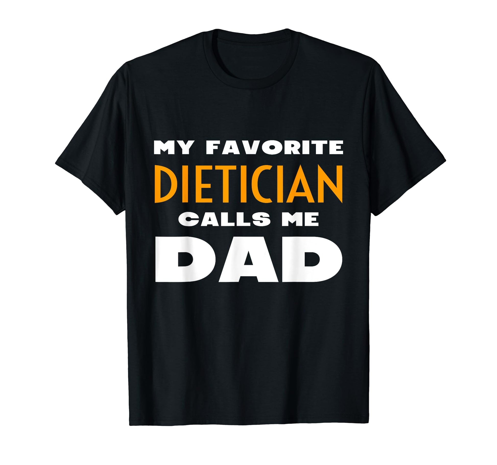 My Favorite Dietician Calls Me Dad Son T-Shirt - Trendy Graphic Men Women - T-Shirt, Sweatshirt, Hoodie