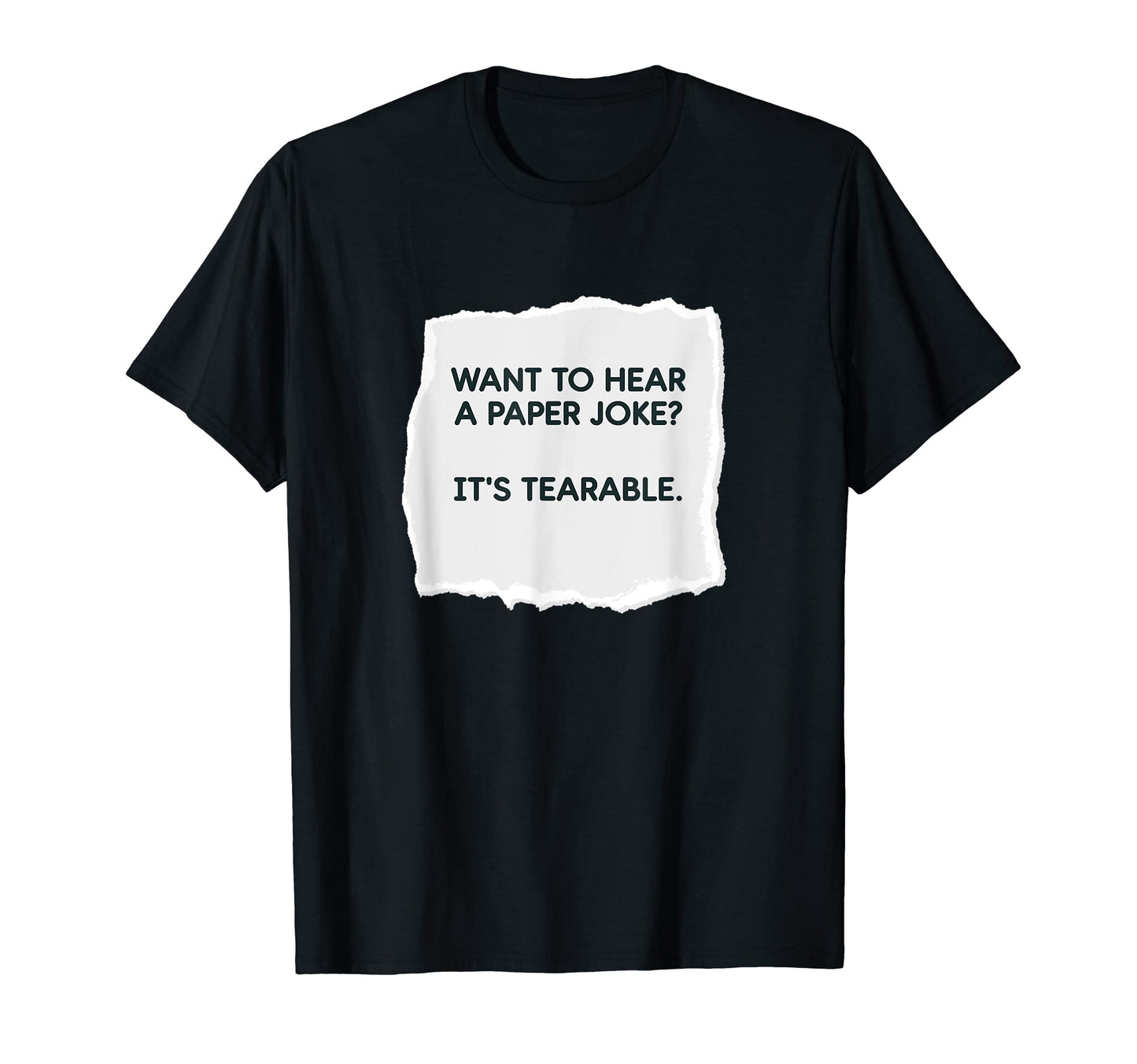 Paper Joke Its Tearable Funny Pun Dad T-Shirt - Streetwear Style Men Women - T-Shirt, Sweatshirt, Hoodie