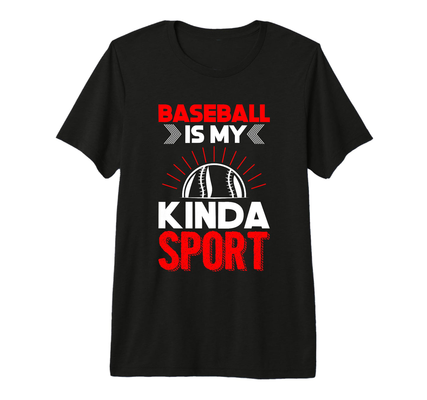 Baseball Is My Kinda Sport Baseball T-Shirt - Novelty Apparel for Adults - T-Shirt, Sweatshirt, Hoodie