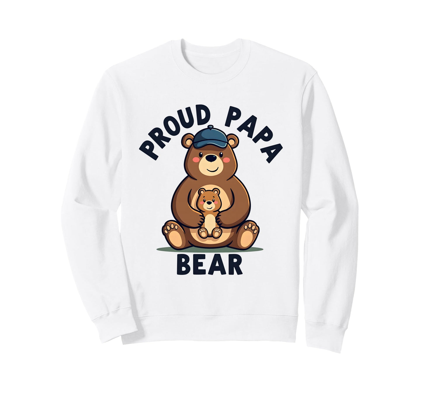 Proud Papa Bear New Dad Father Sweatshirt - Streetwear Style Unisex - T-Shirt, Sweatshirt, Hoodie