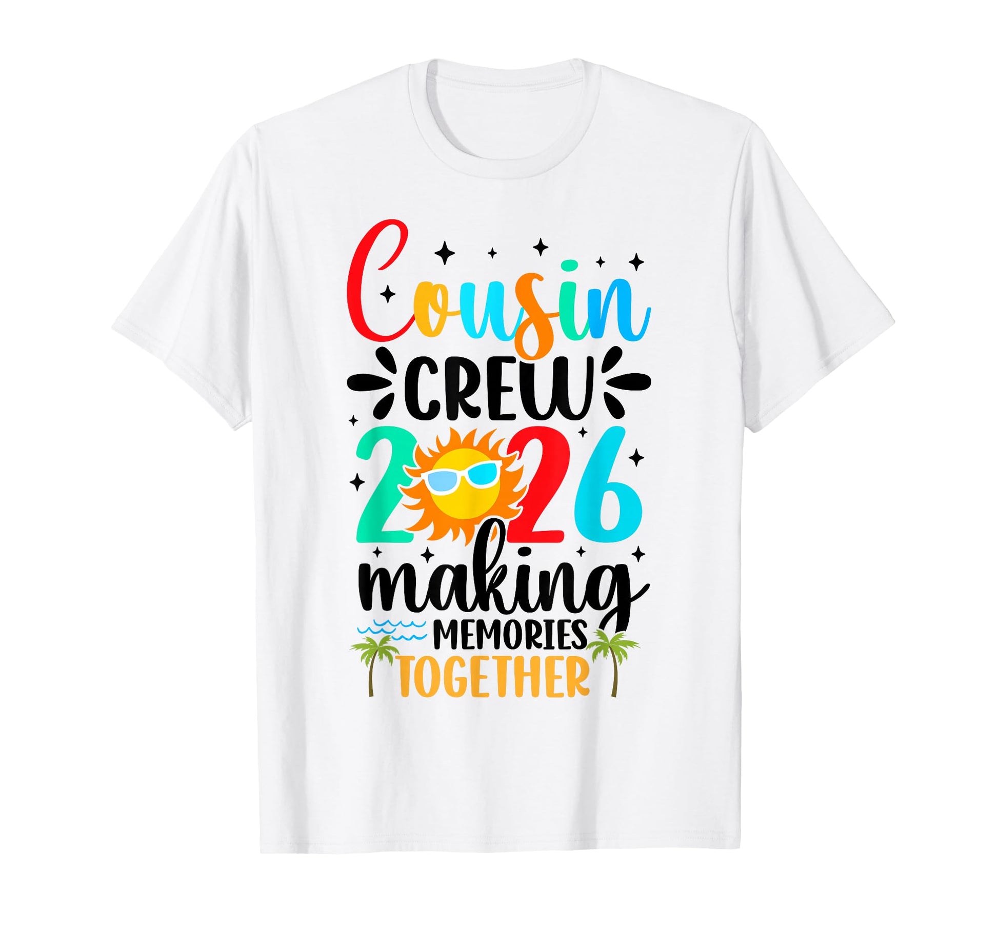 Cousin Crew 2026 Summer Vacation Beach T-Shirt - Graphic Print Men Women - T-Shirt, Sweatshirt, Hoodie