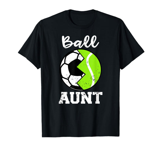 Ball Aunt Funny Soccer Tennis Player Aunt T-Shirt - Graphic Print Unisex - T-Shirt, Sweatshirt, Hoodie