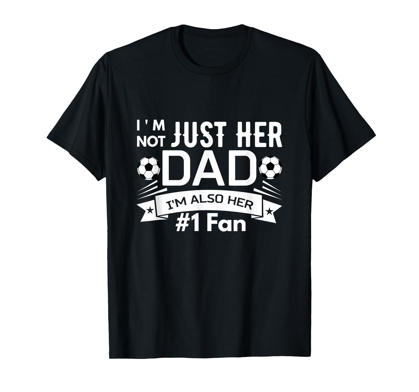 Im Not Just Her Dad Im Also Her 1 Fan T-Shirt - Graphic Print for Adults - T-Shirt, Sweatshirt, Hoodie