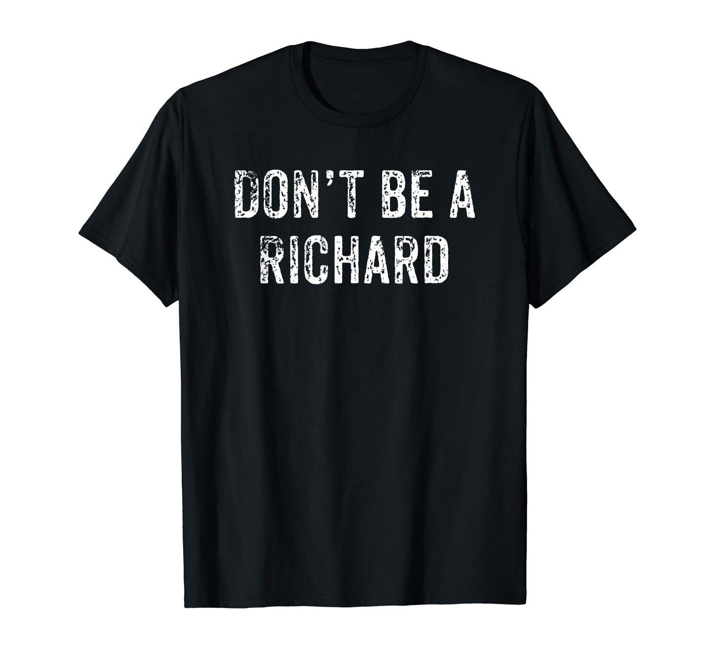 Funny Dont Be Richard Dad Joke T-Shirt - Unique Graphic for Adults - T-Shirt, Sweatshirt, Hoodie