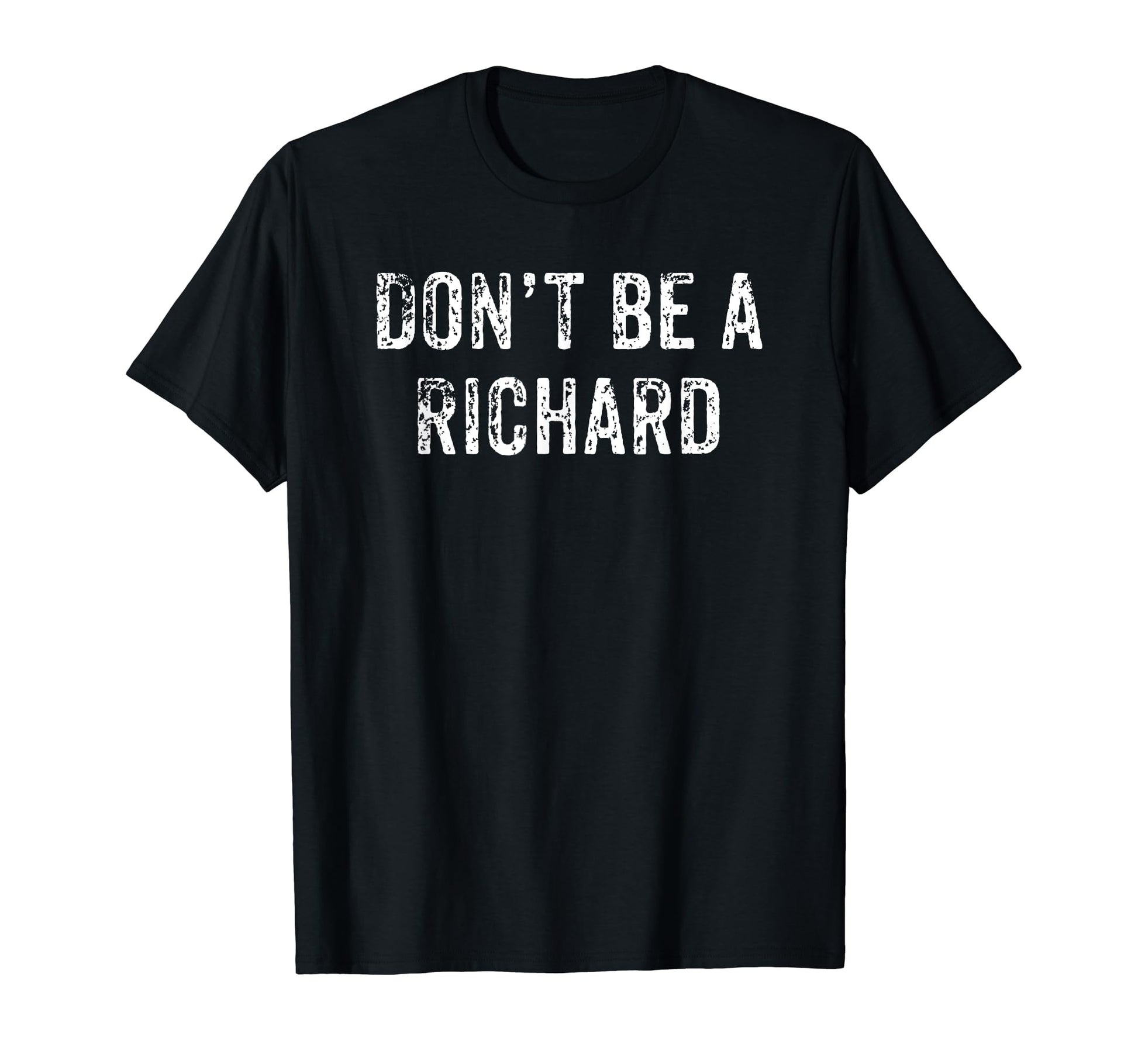 Funny Dont Be Richard Dad Joke T-Shirt - Unique Graphic for Adults - T-Shirt, Sweatshirt, Hoodie