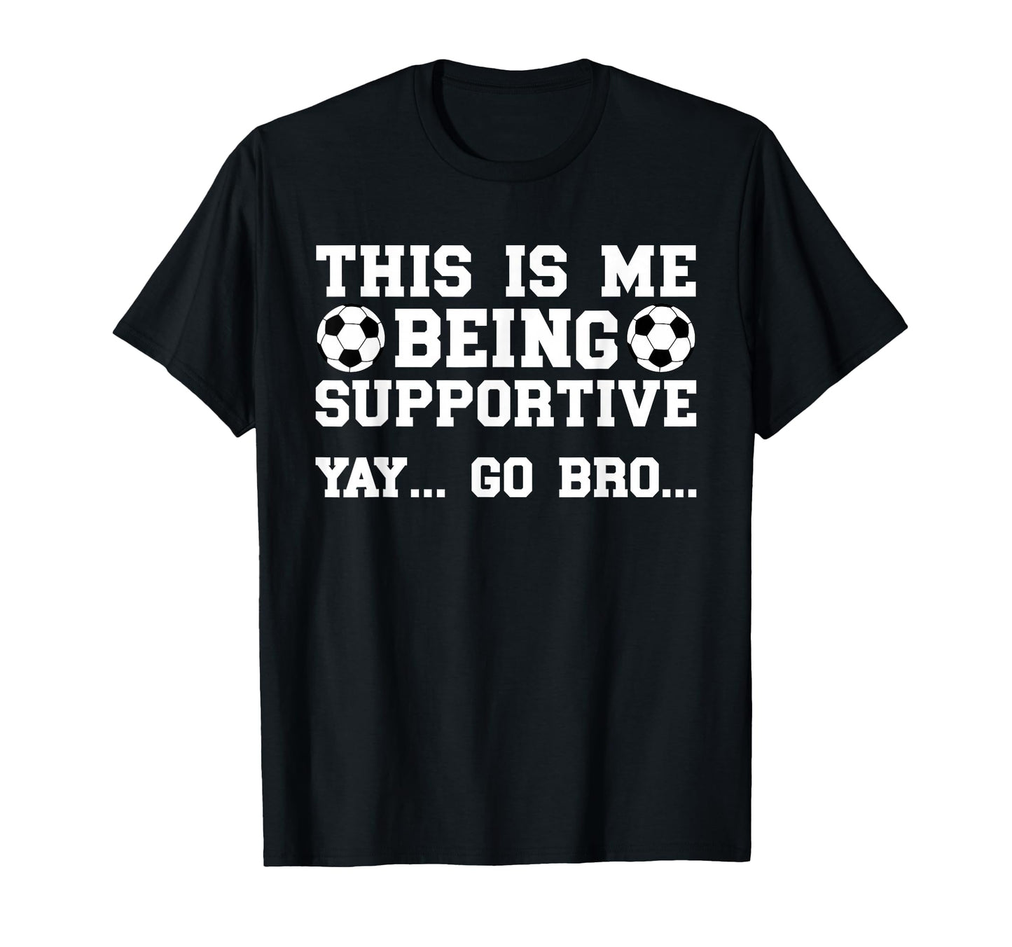 Being Supportive Soccer Brother T-Shirt - Streetwear Style Men Women - T-Shirt, Sweatshirt, Hoodie
