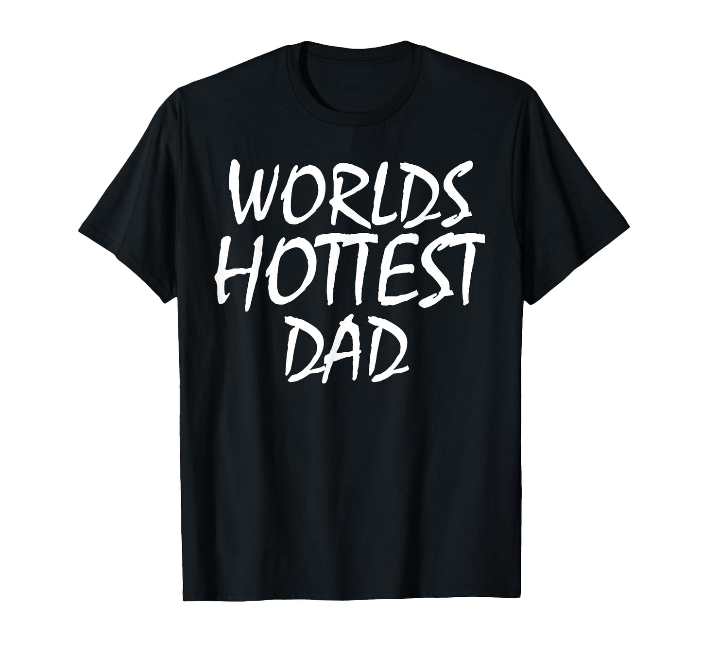 Fathers Day Worlds Hottest Dad T-Shirt - Aesthetic Graphic Unisex - T-Shirt, Sweatshirt, Hoodie