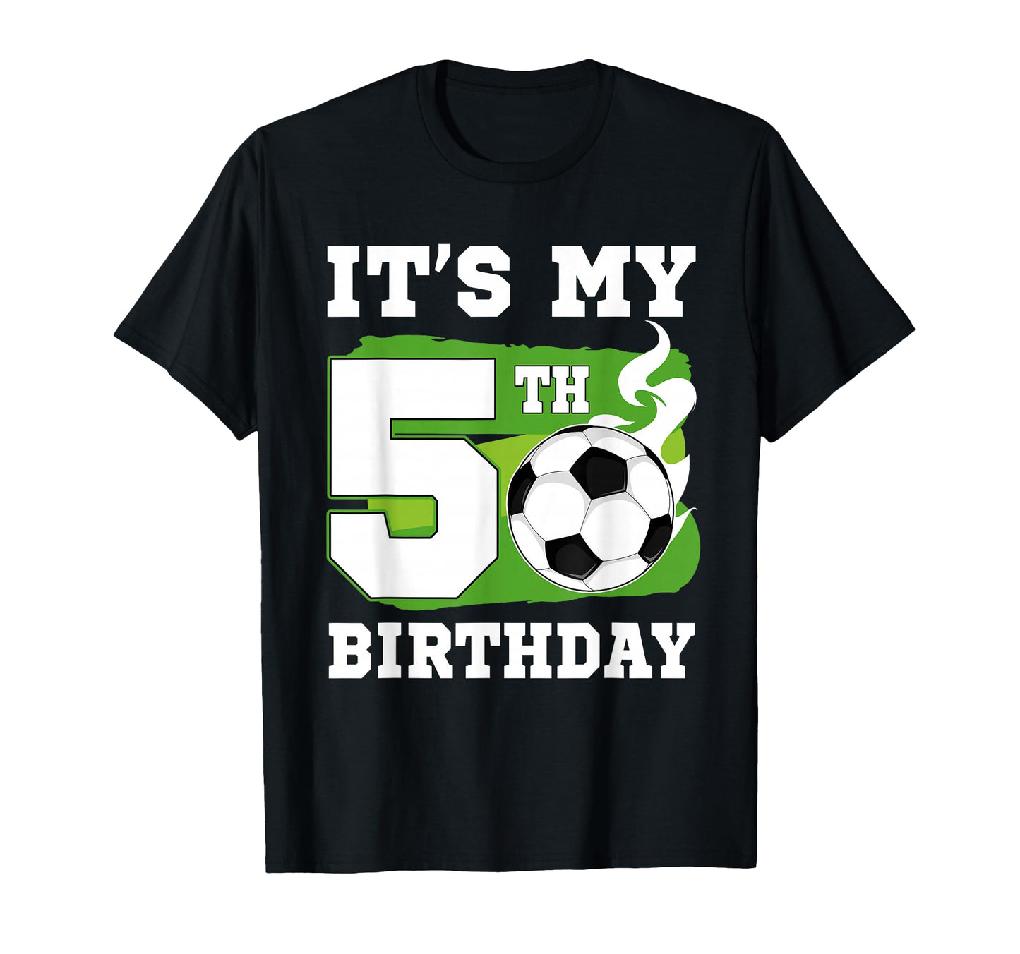 Its My 5Th Birthday Soccer Theme 5 Year Old T-Shirt - Graphic Print Unisex - T-Shirt, Sweatshirt, Hoodie