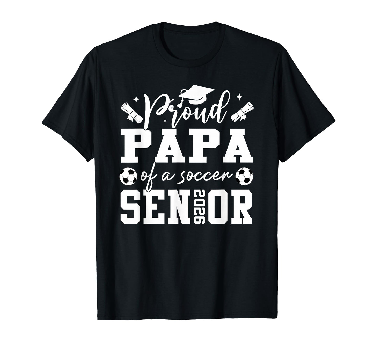 Proud Papa Soccer 2026 Senior Graduation T-Shirt - Custom Art Print Unisex - T-Shirt, Sweatshirt, Hoodie