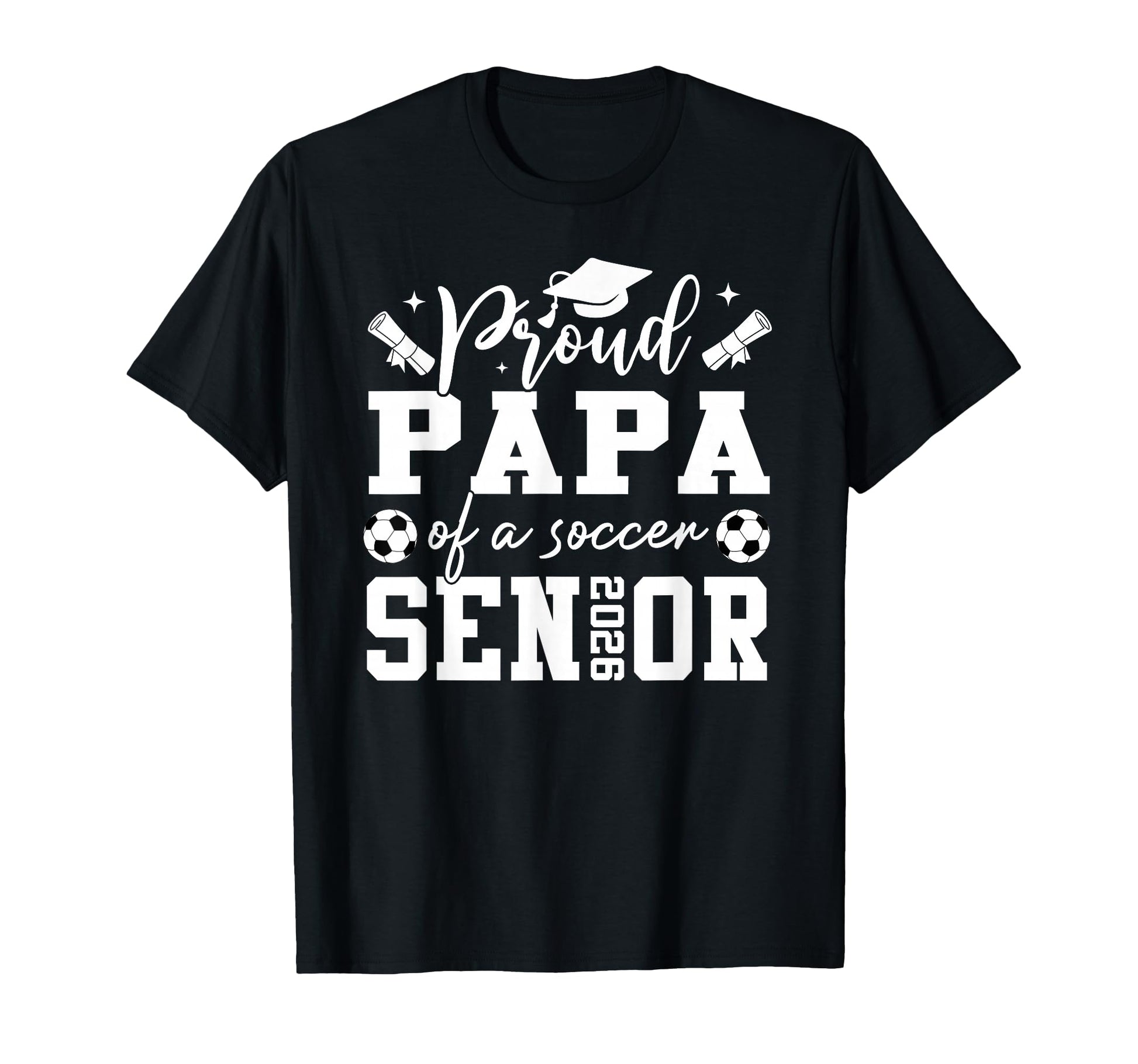 Proud Papa Soccer 2026 Senior Graduation T-Shirt - Custom Art Print Unisex - T-Shirt, Sweatshirt, Hoodie