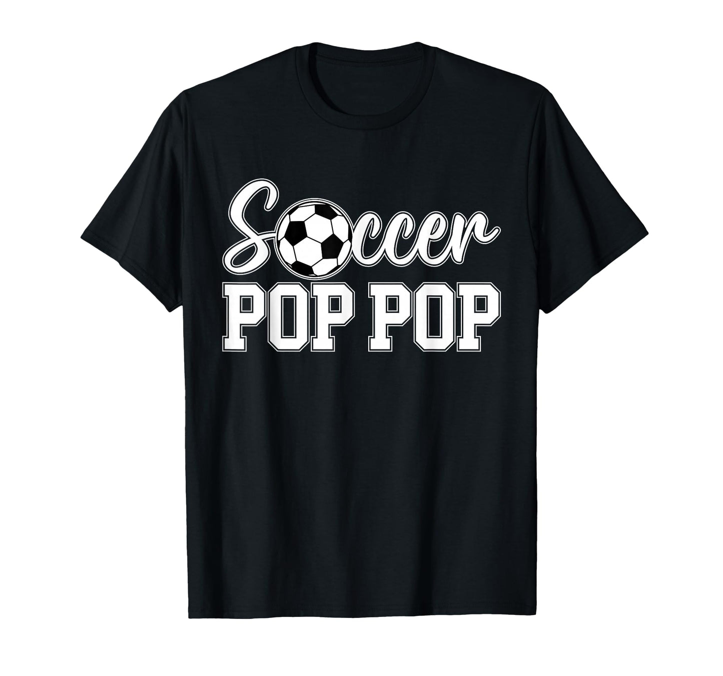 Soccer Pop Pop Soccer Player Pop Pop T-Shirt - Fun Novelty Design Unisex - T-Shirt, Sweatshirt, Hoodie