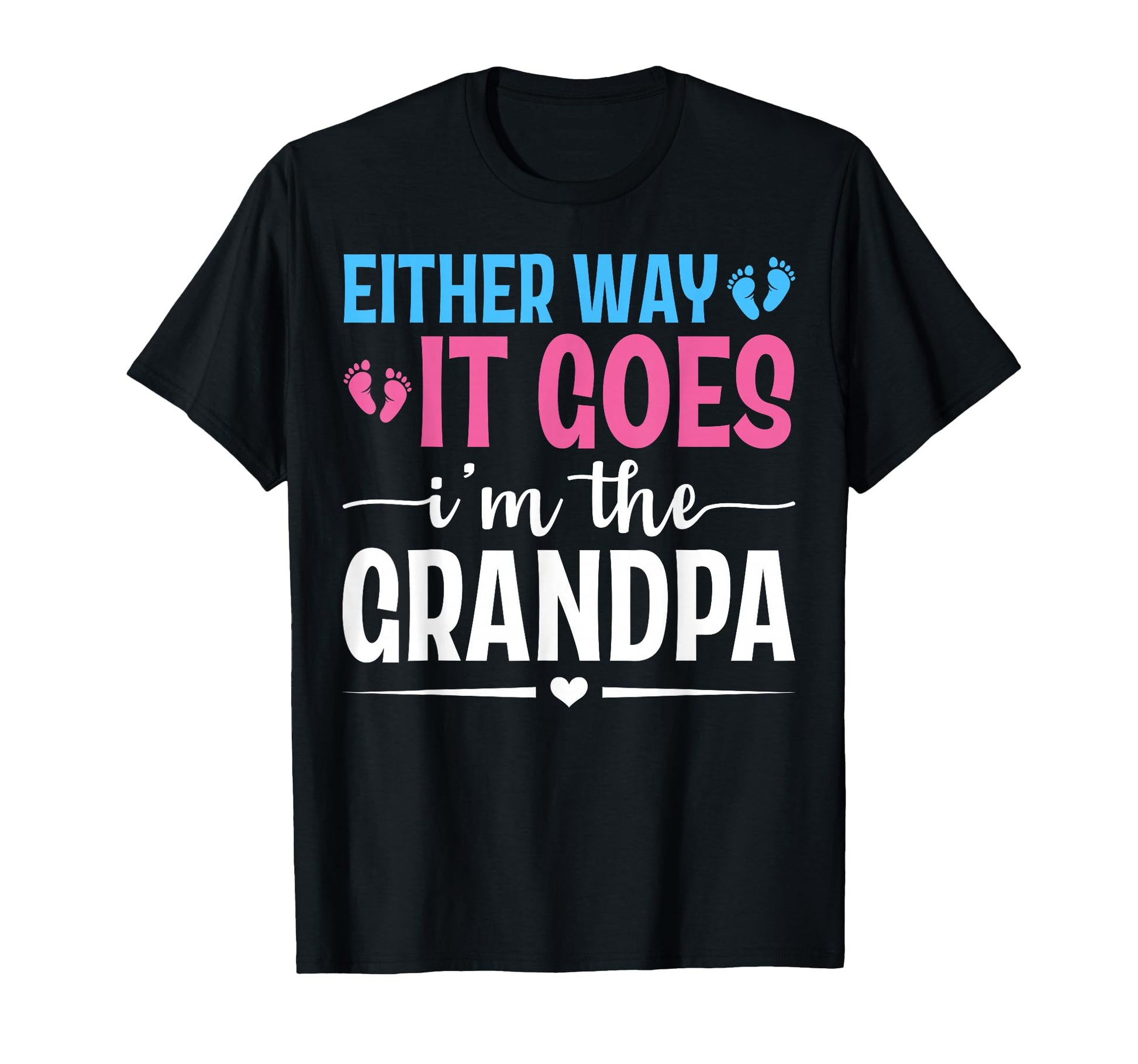 Either Way It Goes Im Grandpa Gender T-Shirt - Minimalist Print for Adults - T-Shirt, Sweatshirt, Hoodie