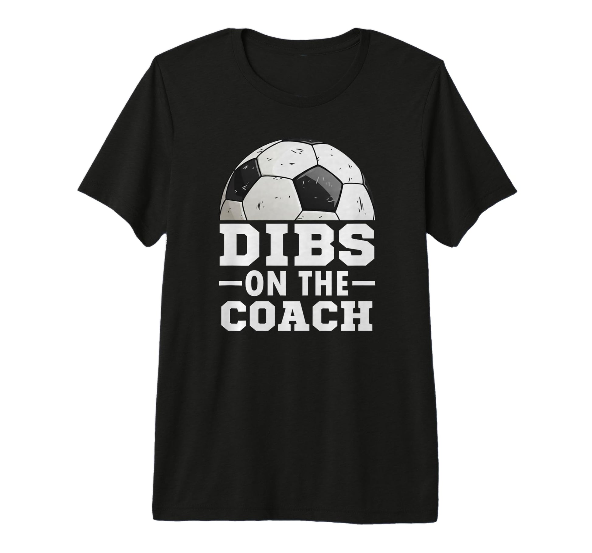 Soccer Game Day Dibs Coach Soccer Mama T-Shirt - Graphic Print Men Women - T-Shirt, Sweatshirt, Hoodie
