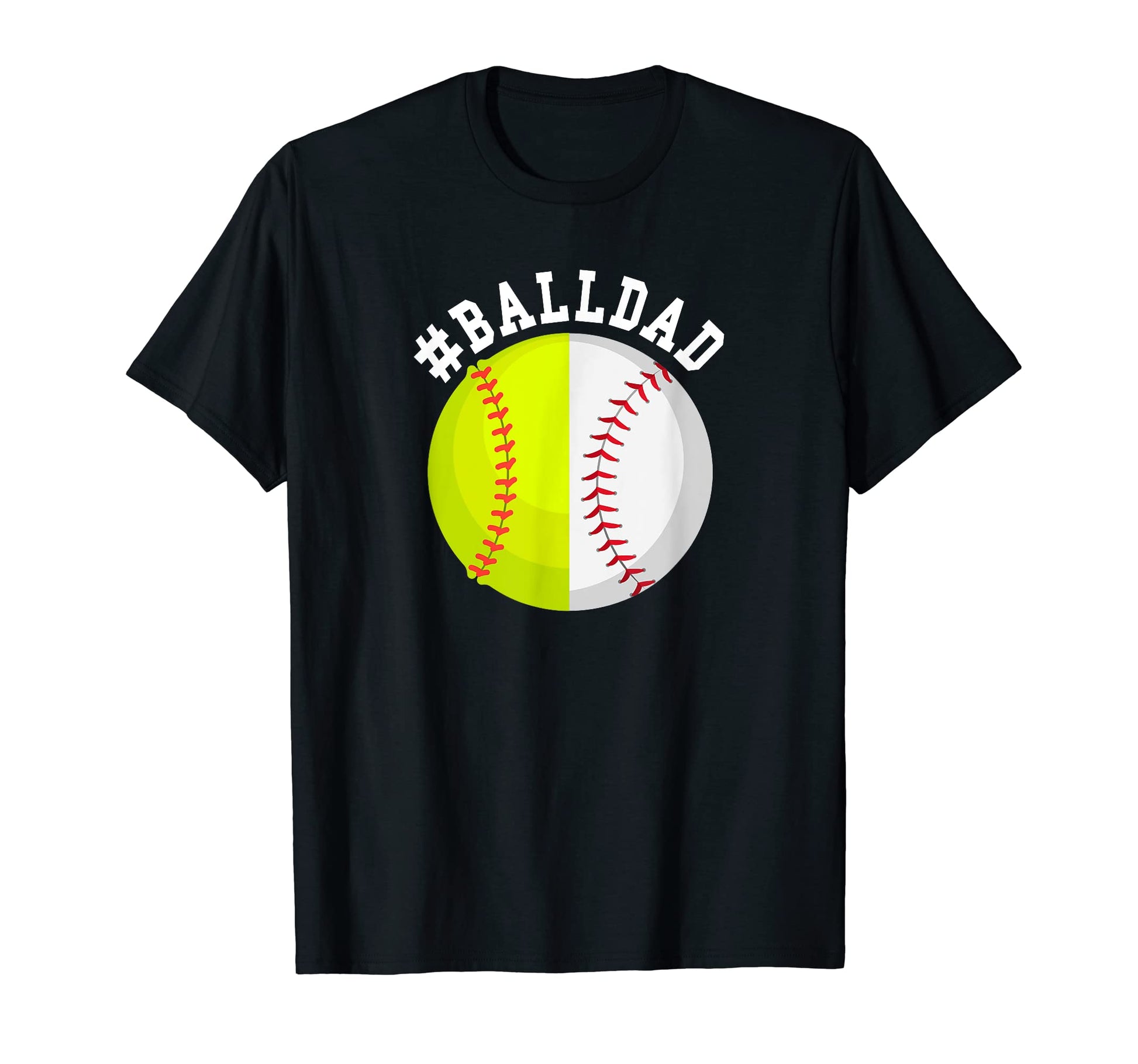 Mens Ball Dad Softball Baseball Dad T-Shirt - Custom Art Print Men Women - T-Shirt, Sweatshirt, Hoodie
