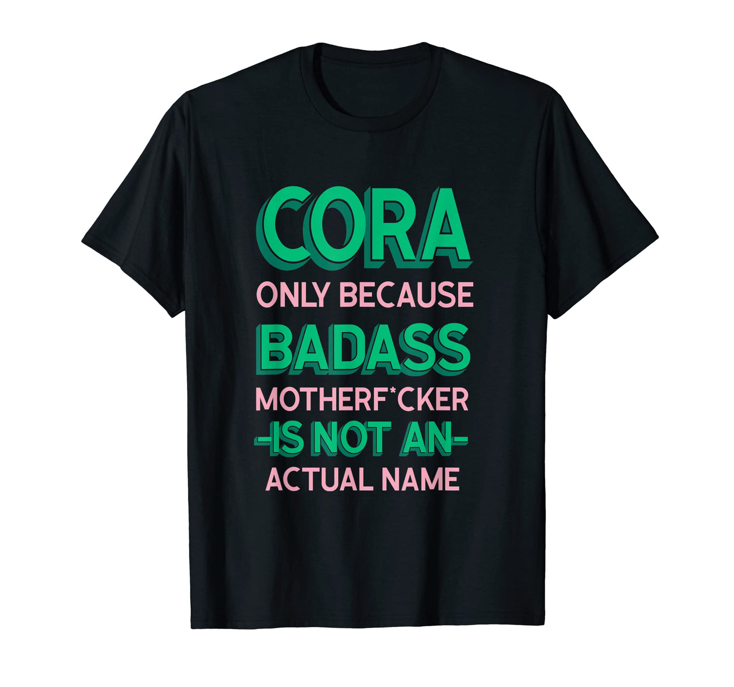 Badass Cora Personalized Name Funny T-Shirt - Streetwear Style Men Women - T-Shirt, Sweatshirt, Hoodie